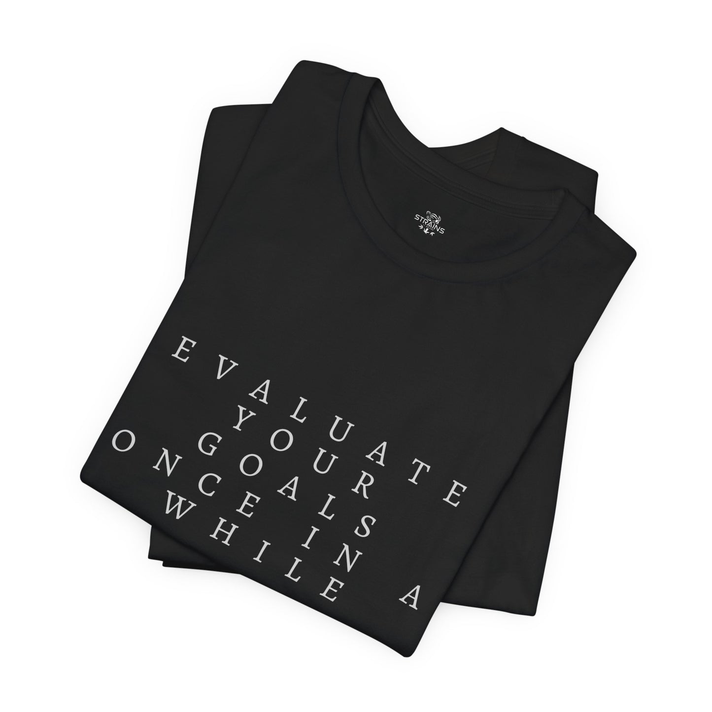 Strains 'Evaluate your Goals Once in a While' T-shirt