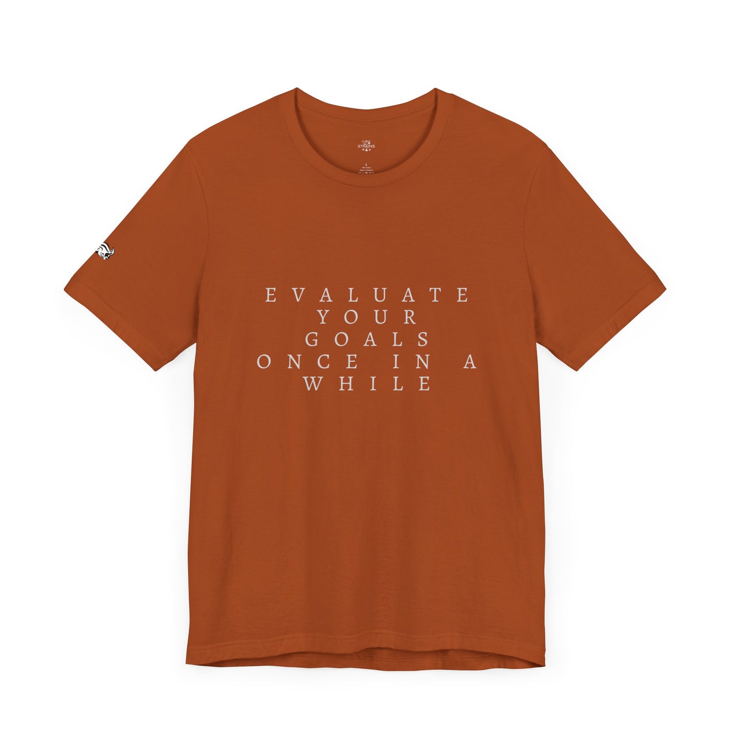 Strains 'Evaluate your Goals Once in a While' T-shirt